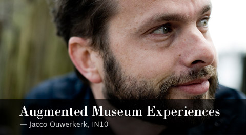 Jacco Ouwerkerk - Augmented Museum Experiences